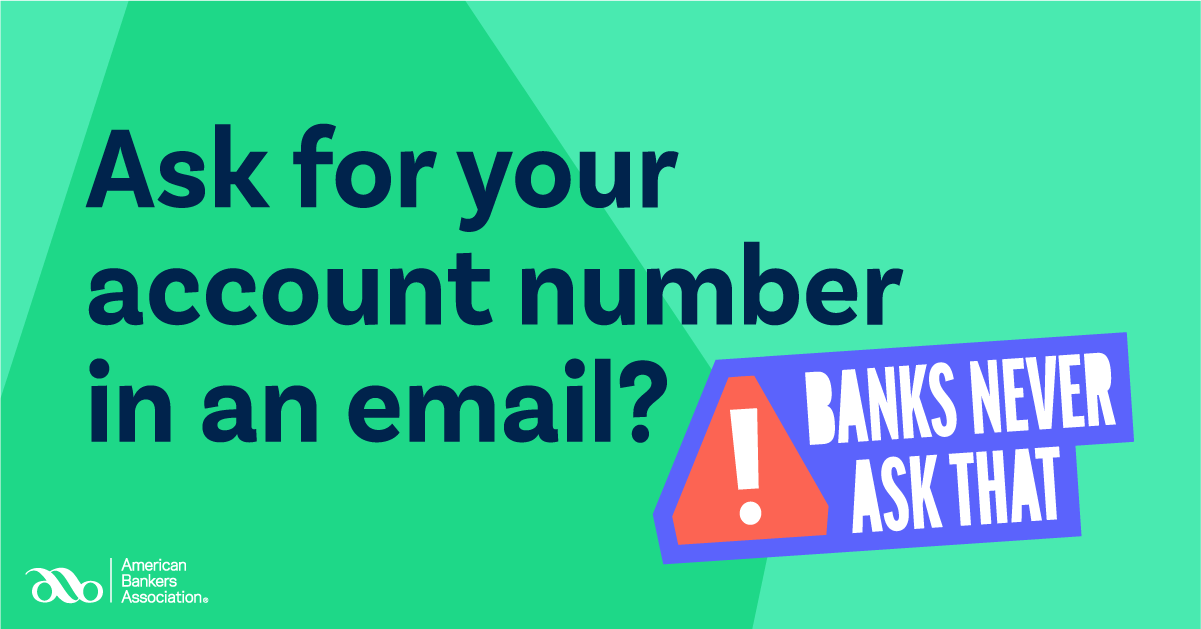 Banks Never Ask That campaign - ask for your account number in an email?
