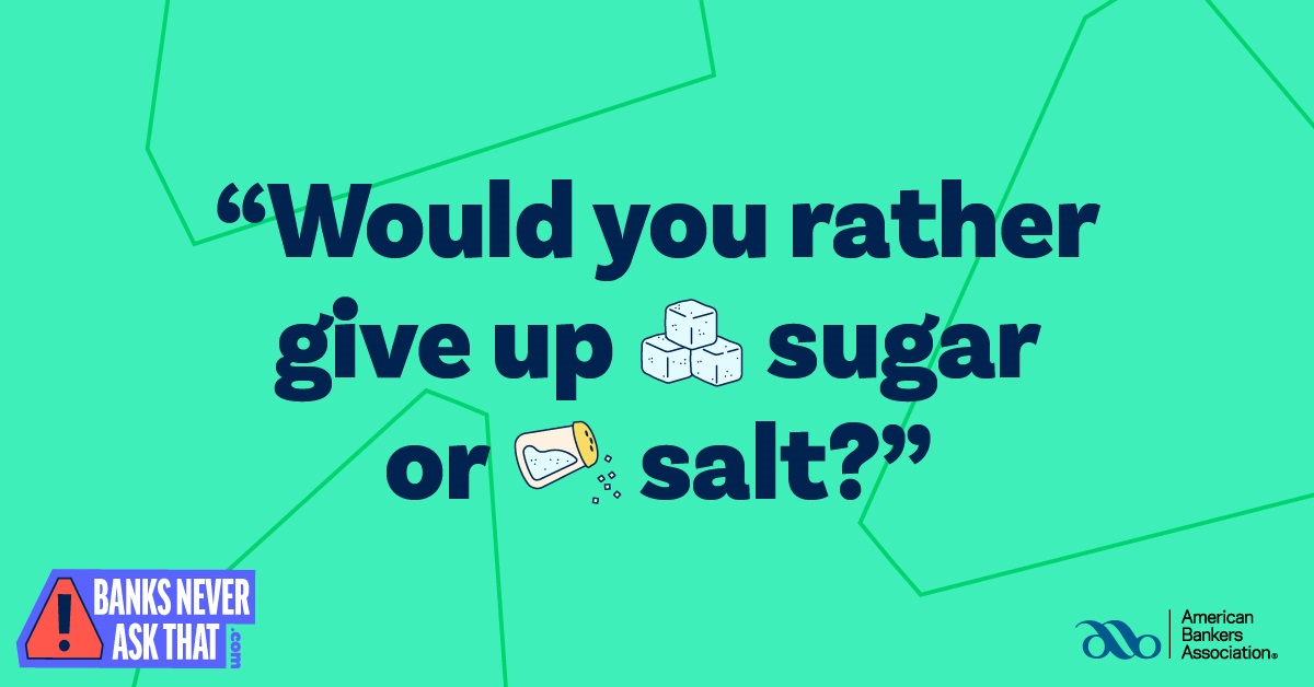 Banks never ask that sugar vs salt